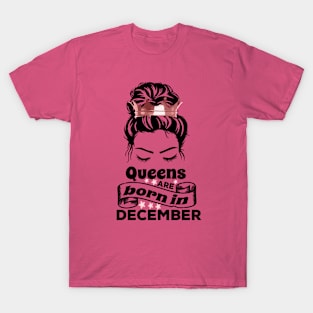 Queens Are Born In December - Messy Bun T-Shirt